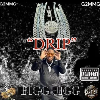 Drip by Bigg Jigg