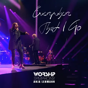 Everywhere That I Go by Worship Symphony