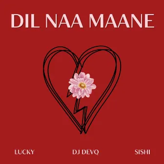 Dil Naa Maane by Sishi