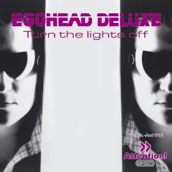 Turn The Lights Off by Egohead Deluxe