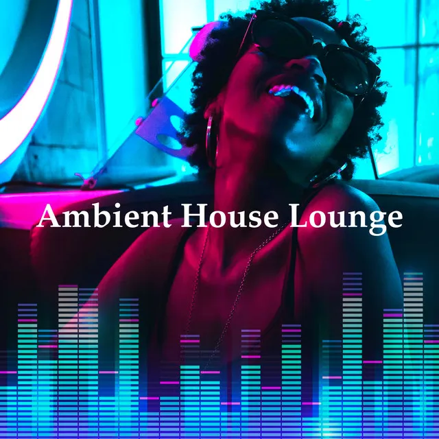 Ambient House Lounge