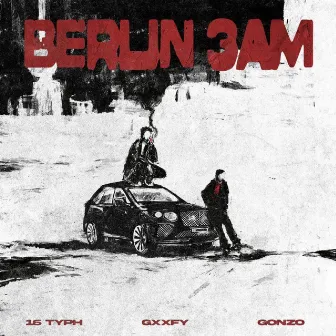 Berlin 3AM (feat. Gonzo & Gxxfy) by Gxxfy