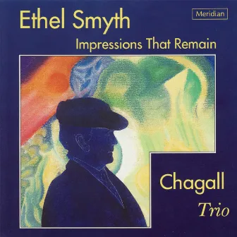 Ethel Smyth: Impressions That Remain by Chagall Trio