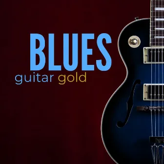 Blues Guitar Gold by Earl Byrd