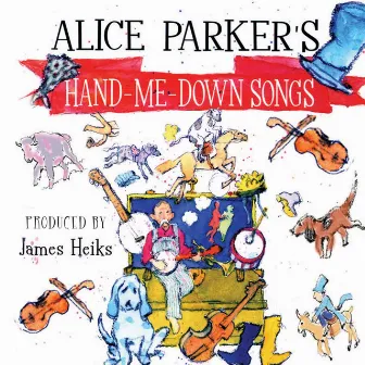 Alice Parker's Hand-Me-Down Songs by Alice Parker