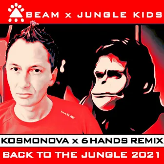 Back to the Jungle 2021 (Kosmonova X 6 Hands Remix) by Jungle Kids