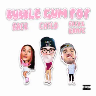 BUBBLE GUM POP by CHYLD