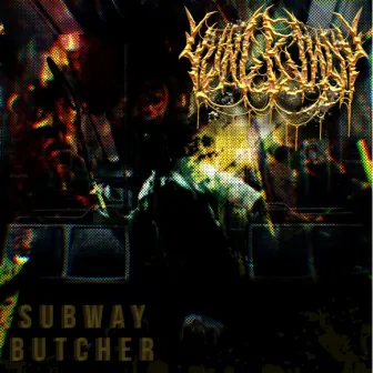 Subway Butcher by Yung Bundy