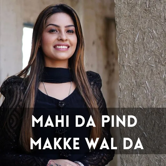 Mahi Da Pind Makke Wal Da