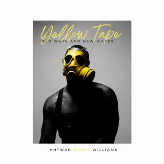 Yellow Tape by Antwan Banks Williams