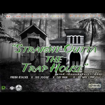 Straight Outta the Trap House by Dj Wav Lynx and A.G.A.