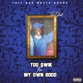 Too Qwik for My Own Good by TooQwik