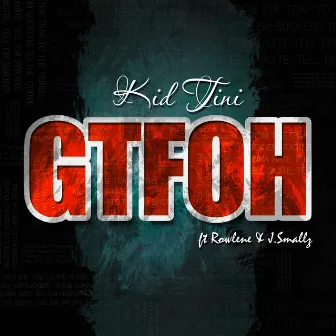 Gtfoh by Kid Tini