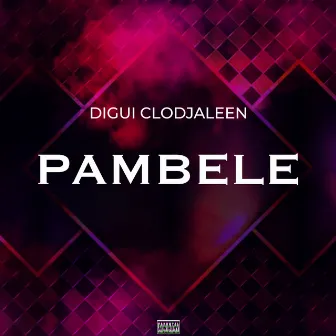 Pambele by Digui Clodjaleen