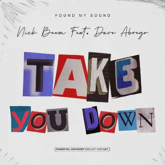 TAKE YOU DOWN by Nick Beem