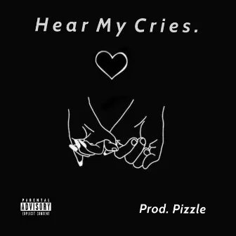 Hear My Cries by Pizzle