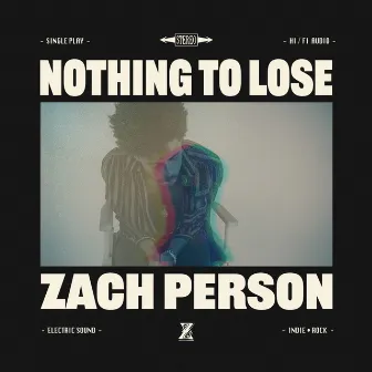 Nothing To Lose by Zach Person