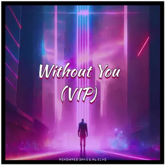 Without You (VIP) by Renowned Days