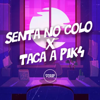 Senta no Colo X Taca a Pik4 by MC PSG