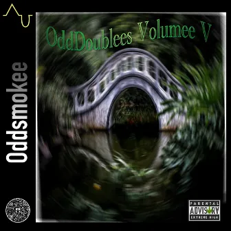 OddDoublees Volumee V by Oddsmokee