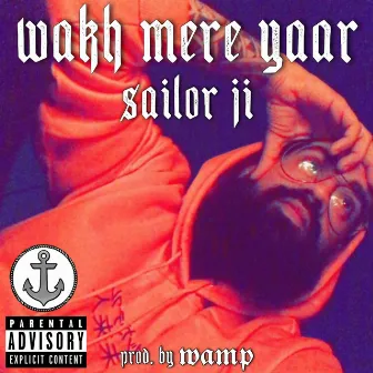 Wakh Mere Yaar by Sailor Ji