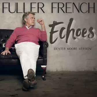 Echoes (Dexter Moore Version) by Fuller French