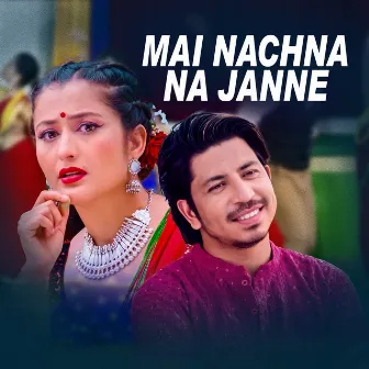 Mai Nachna Najanne by DIpak Karki