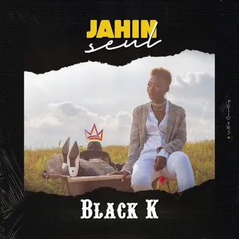 Jahin seul by Black K