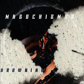 Drowning by MASOCHISMUS