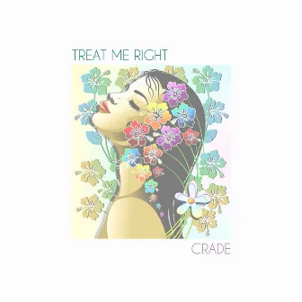 Treat Me Right by Crade