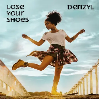 Lose Your Shoes by Denzyl