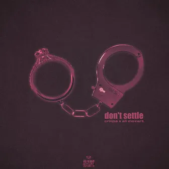 Don't Settle by criiipa cognito