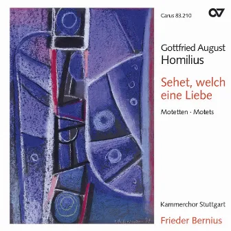 Gottfried August Homilius: Sehet, welch eine Liebe. Motetten by Gottfried August Homilius