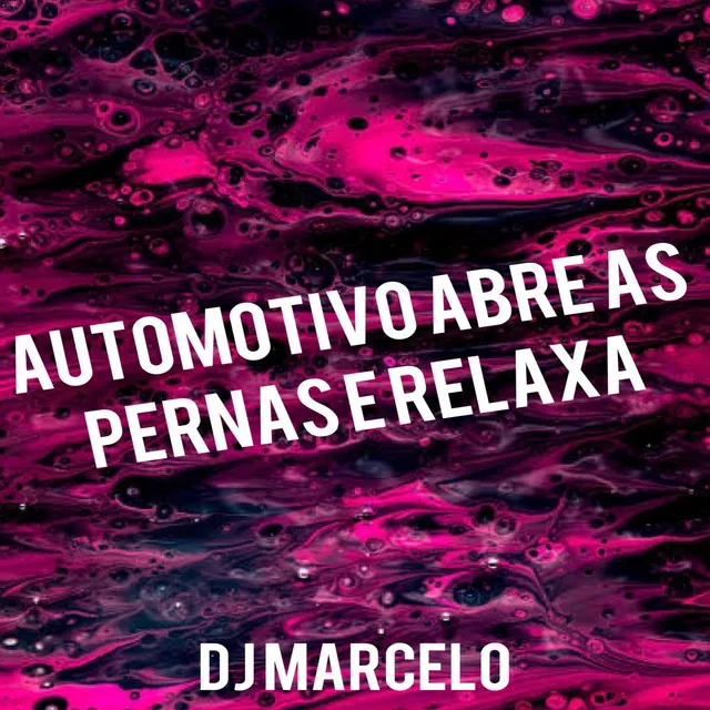 AUTOMOTIVO - ABRE AS PERNAS & RELAXA