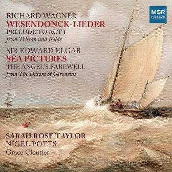 Wagner: Wesendonck-Lieder, Prelude to Tristan und Isolde; Elgar: Sea Pictures, The Angel's Farewell by Grace Cloutier