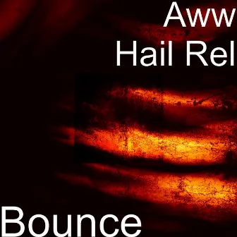 Bounce by Aww Hail Rel