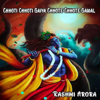 Chhoti Chhoti Gaiya Chhote Chhote Gawal by Rashmi Arora