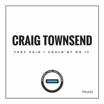 They Said I Couldn't Do It by Craig Townsend