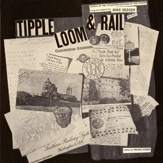 Tipple, Loom & Rail: Songs of the Industrialization of the South by Mike Seeger