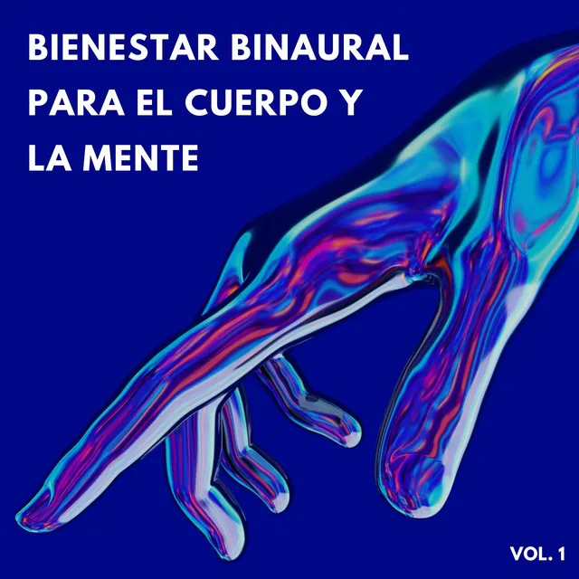 Bienestar Binaural Para El Cuerpo Y La Mente Vol. 1