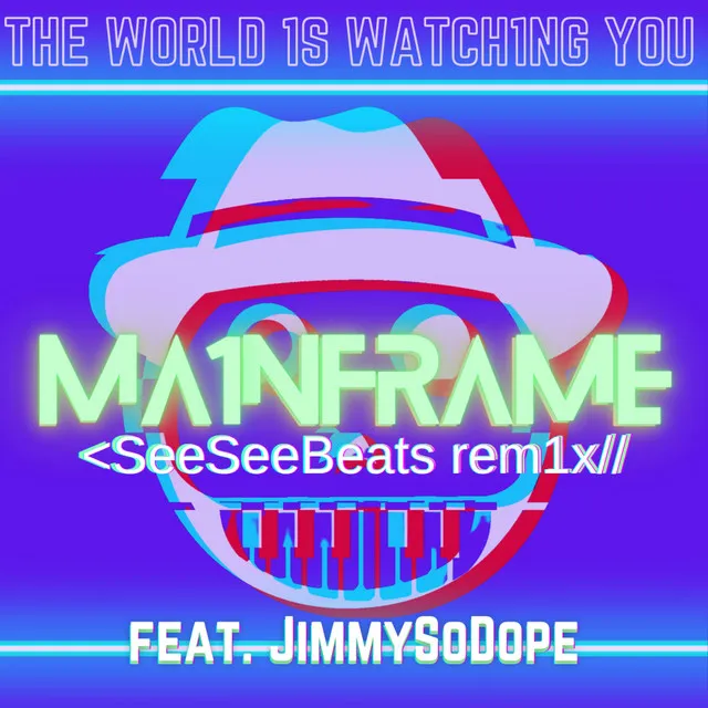 MA1NFRAME (THE W0RLD 1S WATCH1NG Y0U) - See See Beats Remix