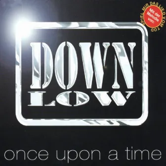 Once Upon A Time by Down Low