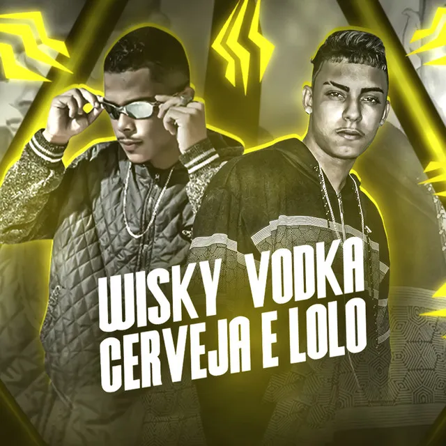 Wisky, Vodka, Cerveja e Lolo