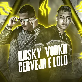 Wisky, Vodka, Cerveja e Lolo by Ricelly Destrói