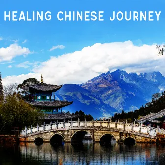 Healing Chinese Journey (Music from Land of Relaxation to Feel Spiritual Youthfulness) by Feng Suji Consort