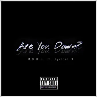 Are You Down? by D.U.K.E.