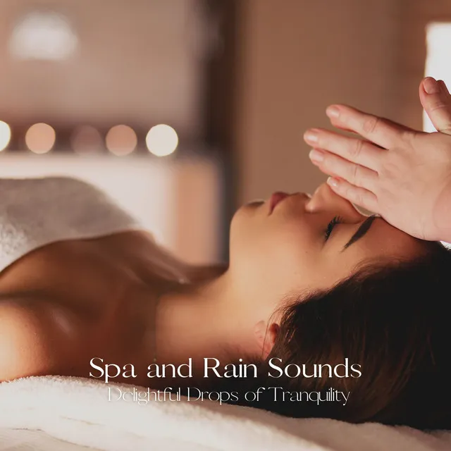 Spa and Rain Sounds: Delightful Drops of Tranquility