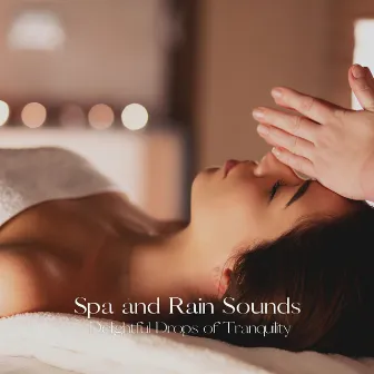 Spa and Rain Sounds: Delightful Drops of Tranquility by Rain Paris