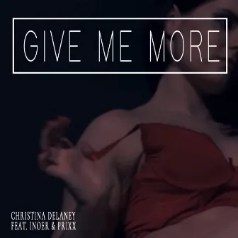 Give Me More by Christina Delaney