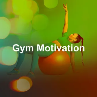 Gym Motivation by Gym Motivator